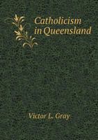 Catholicism in Queensland 5518656564 Book Cover