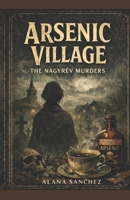 Arsenic Village: The Nagyrév Murders B0GDTYPWYY Book Cover