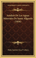 Analisis De Las Aguas Minerales De Santa Agueda (1836) 1274909090 Book Cover