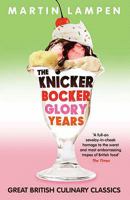 The Knickerbocker Glory Years: Great British Culinary Classics 0747592969 Book Cover