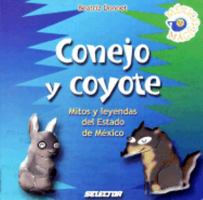 Conejo Y Coyote: Mitos Y Leyendas Del Estado De Mexico 9706438297 Book Cover
