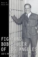 Fighting Bob Shuler of Los Angeles 1457508036 Book Cover