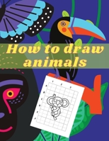 How to Draw Animals: How to Draw for Kids; How to Draw Cute Animals for Kids Ages 5+ Fun & Easy Simple Drawing Guide to Learn How to Draw Cute Animals: 2861985410 Book Cover