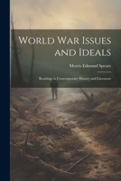 World war Issues and Ideals; Readings in Contemporary History and Literature 1022760092 Book Cover
