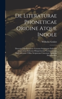 De Literaturae Phoneticae Origine Atque Indole: Disseruit Tabulis Literas Veterum Semitarum Indorum Graecorum Italorum Himjaritarum Normannorum ... Iranicam Exhibentibus (Latin Edition) 1022786636 Book Cover