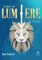 L'�p�e de lumi�re: Tome I B09S8LCLNX Book Cover