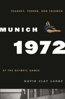 Munich 1972: Tragedy, Terror, and Triumph at the Olympic Games 0742567397 Book Cover