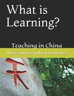 What Is Learning?: Teaching in China 172952110X Book Cover