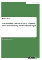 Ausf�hrlicher Entwurf Deutsch: Verfassen einer Bastelanleitung f�r einen Papierflieger 3656449716 Book Cover