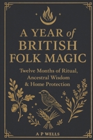 A Year of British Folk Magic B0G57S7WD8 Book Cover