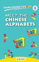 Learn Chinese Visually 3: Meet the Chinese Alphabets 9811440980 Book Cover