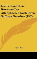 Die Personlichen Konkreta Des Altenglischen Nach Ihren Suffixen Geordnet (1905) 1168019176 Book Cover