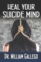 Heal Your Suicide Mind B08FP5NQQV Book Cover
