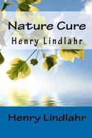 Nature Cure: Philosophy & Practice Based on the Unity of Disease & Cure 1592240704 Book Cover