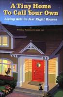 A Tiny Home to Call Your Own: Living Well in Just Right Houses 096246483X Book Cover
