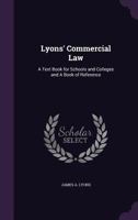 Lyons' Commercial Law: A Text Book for Schools and Colleges and a Book of Reference 1141301504 Book Cover