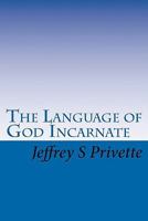 The Language of God Incarnate 1453890645 Book Cover