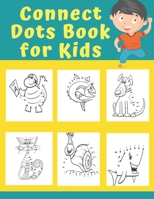 Connect Dots Book for Kids: A Fun Dot To Dot Puzzles Workbook Filled With Cute Animals for Toddlers (Boys and Girls), Dot To Dot Books For kids Ages 4-8 Fun Animal Coloring. B08JF2DDRB Book Cover