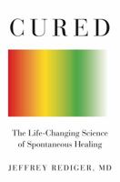 Cured: The Life-Changing Science of Spontaneous Healing 1250193192 Book Cover