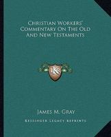 Christian Workers' Commentary on the Old and New Testaments 1532684657 Book Cover