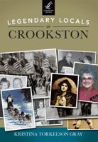 Legendary Locals of Crookston (Legendary Locals) 1467101575 Book Cover