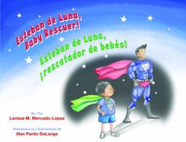 Esteban de Luna, Baby Rescuer / Esteban de Luna, Rescatador de Bebes! 1558858474 Book Cover