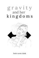 Gravity and Her Kingdoms 1791950221 Book Cover