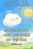 Little cloud and the smile of the sun: An Inspiring Story of Courage, Confidence, and Good Intentions B0GL1BD9X9 Book Cover