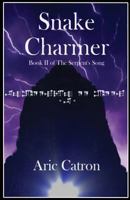 Snake Charmer: Book II of The Serpent's Song 1490981772 Book Cover