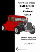 Rat Rods and Vintage Autos: An Adult Coloring Book Celebrating Cool Rides (Gearhead Art) B087R7YN81 Book Cover