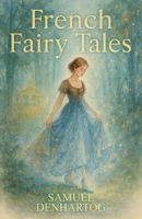 French Fairy Tales: Fairy Tale Rhymes B0FPBF88J9 Book Cover