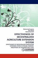 EFFECTIVENESS OF DECENTRALIZED AGRICULTURE EXTENSION SYSTEM: EFFECTIVENESS OF DECENTRALIZED AGRICULTURE EXTENSION SYSTEM IN PUNJAB, PAKISTAN: PERCEPTIONS OF EXTENSION FIELD STAFF 3844313176 Book Cover