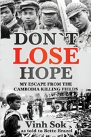 Don't Lose Hope: My Escape From the Killing Fields of Cambodia B0BW35YBBY Book Cover