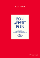 Bon Appétit Paris: A Culinary Style Guide 3791391917 Book Cover