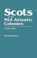 Scots in the Mid-Atlantic Colonies, 1635-1783 0806316993 Book Cover