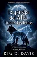 La pareja del Alfa tiene dos lobos (Compañeros Hombres Lobo Rechazados) (Spanish Edition) B0GYQJC6V1 Book Cover
