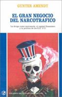 Gran Negocio del Narcotrafico: La Droga Como Mercancia, El Capital Financiero y La Politica de Los Estados Unidos 9505817932 Book Cover