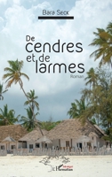 De cendres et de larmes: Roman (French Edition) (Harmattan Sénégal) 2343124396 Book Cover