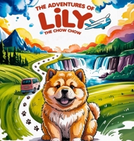 The Adventures of Lily the Chow Chow 1964628741 Book Cover