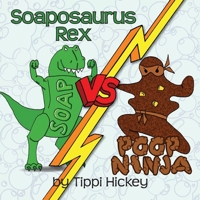 Soaposaurus Rex Versus Poop Ninja 1733482784 Book Cover