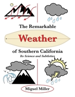 The Remarkable Weather of Southern California: Its Science and Subtleties 166324636X Book Cover