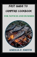Fast Guide To Campfire Cookbook For Novices And Dummies null Book Cover