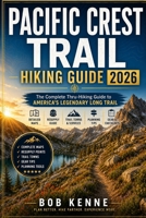 Pacific Crest Trail Hiking Guide 2026: Complete Thru-Hiking Handbook for California, Oregon & Washington – Maps, Planning Tips, Resupply Points & ... the PCT (Ultimate Hiking & Adventure Series) B0H7PQR58Y Book Cover