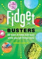 Fidget Busters: 50 Ways to Keep Kids Busy While You Get Things Done 1682682730 Book Cover