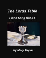 The Lords Table Piano Song Book 6 1034057200 Book Cover