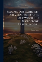 Zeugnis Der Wahrheit Der Verantwortung Auf Wider Ihn Augegebene Lästerungen... 1279768940 Book Cover