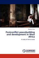 Postconflict peacebuilding and development in West Africa: A study of Sierra-Leone 3847379585 Book Cover