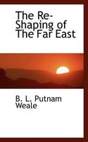 The Re-Shaping of The Far East 1289340013 Book Cover