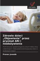 Zdrowie dzieci "Objawienie" przez pryzmat ARI i niedozywienia (Polish Edition) 6209021263 Book Cover