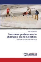 Consumer preferences in Shampoo brand Selection: With reference to Indian Market 3659107514 Book Cover
